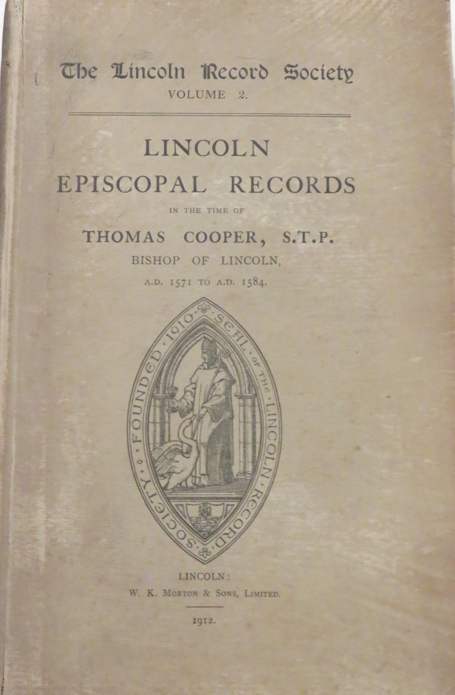 The Lincoln Record Society: Volume 2: Lincoln Episcopal Records, A.D. 1571-1584