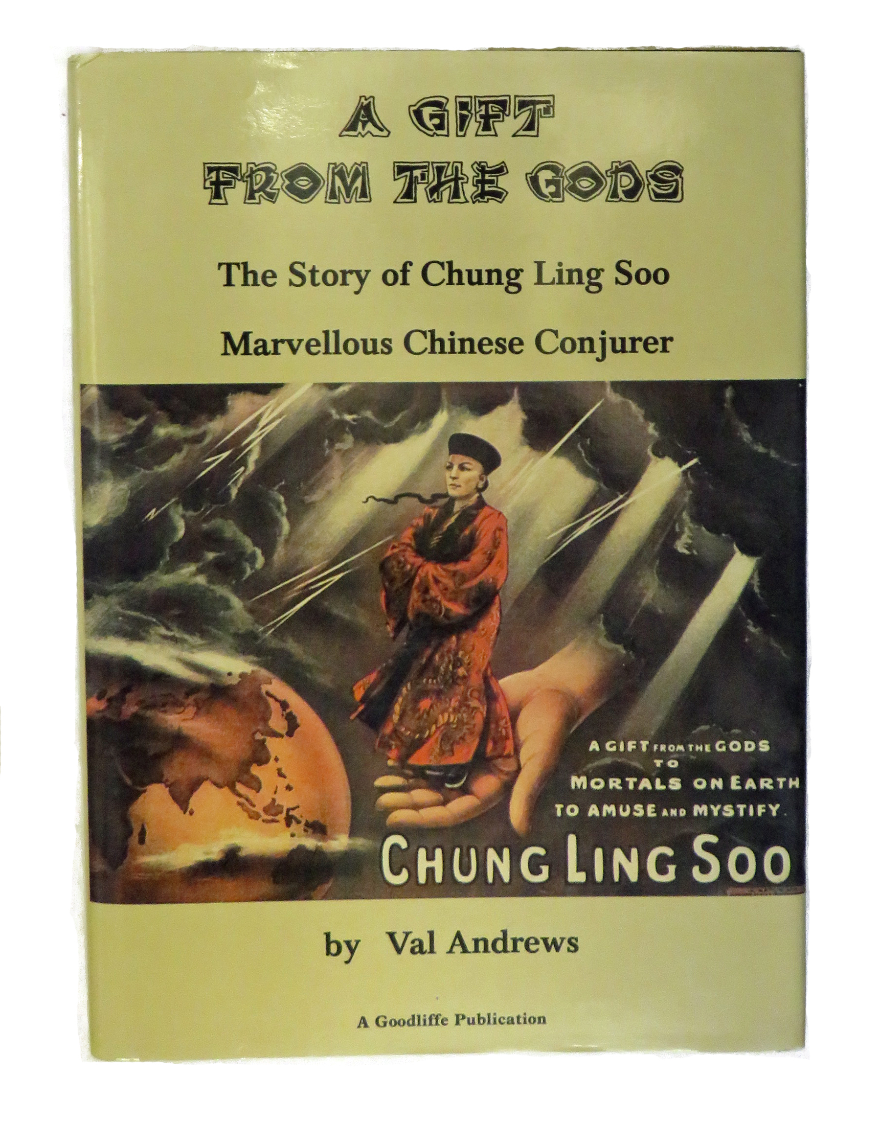 A Gift From the Gods. The Story of Chung Ling Soo Marvellous Chinese Conjurer