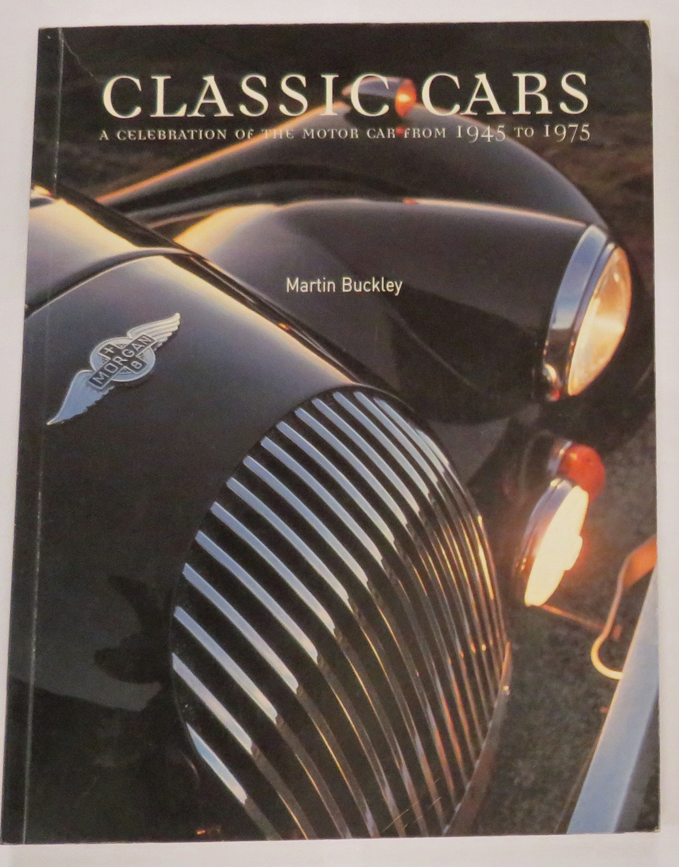 Classic Cars A Celebration Of The Motor Car From 1945 to 1975