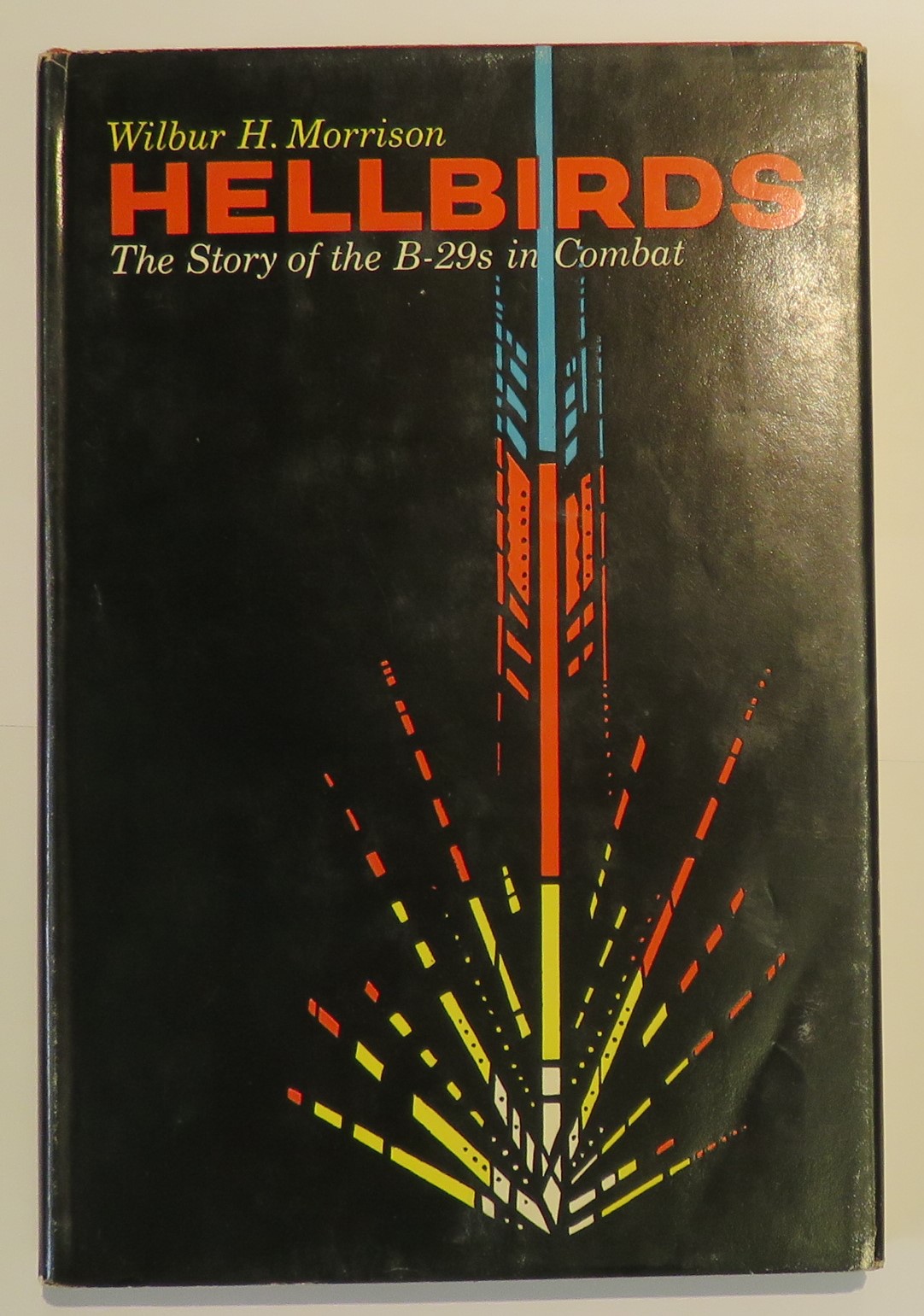 Hellbirds: The Story of the B-29s in Combat