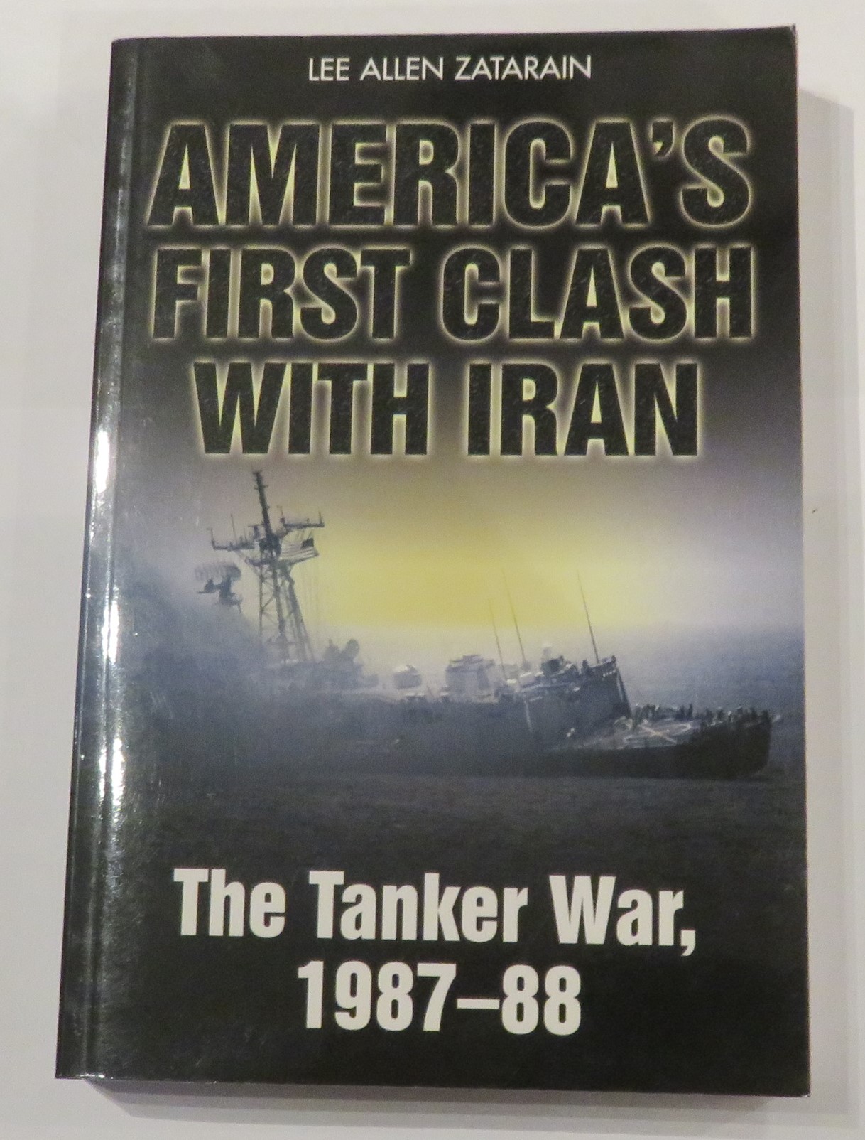 America's First Clash with Iran: The Tanker War 1987-88