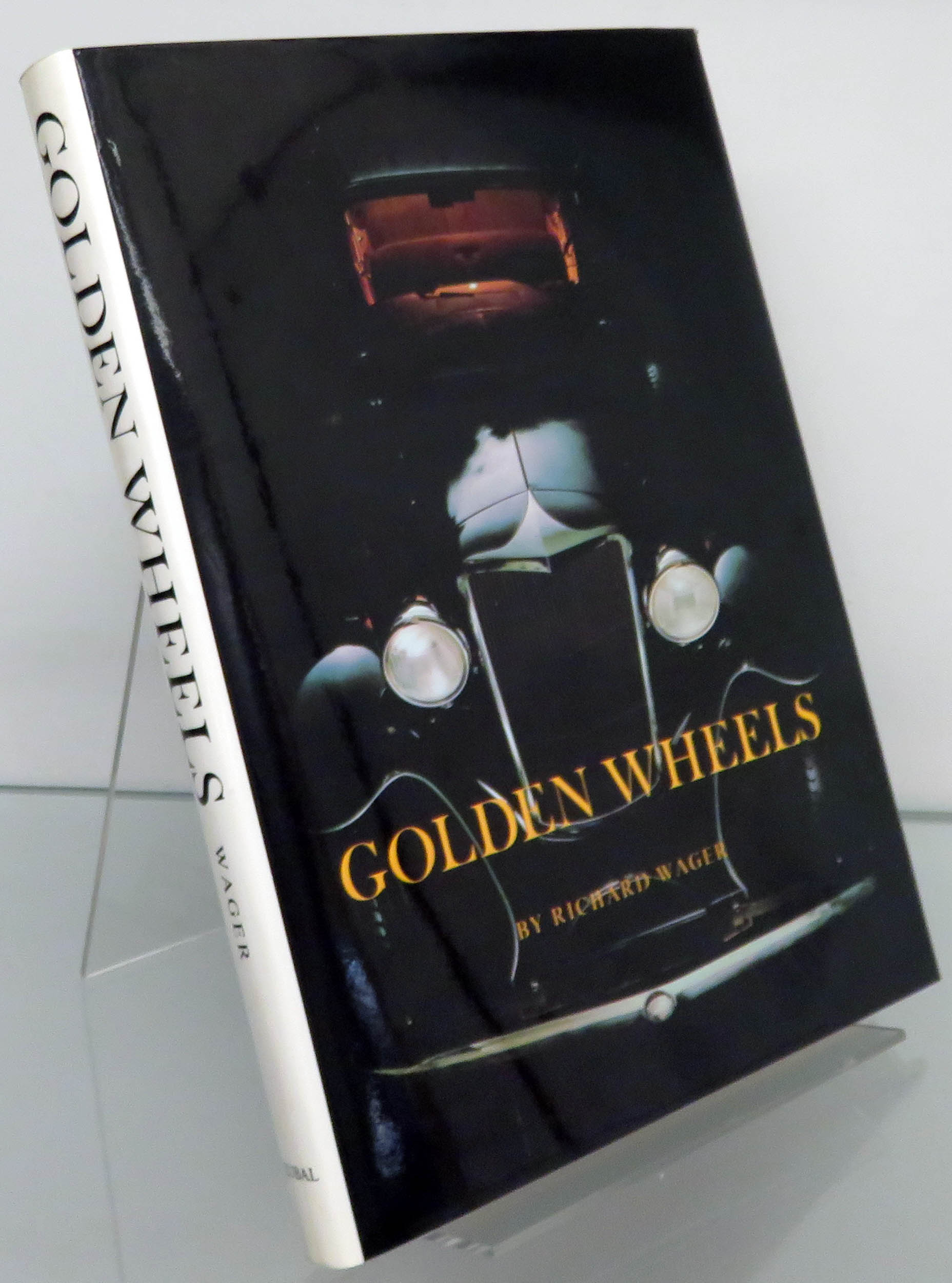 Golden Wheels. The Story of the Automobiles Made in Cleveland and Northeastern Ohio 1892-1932