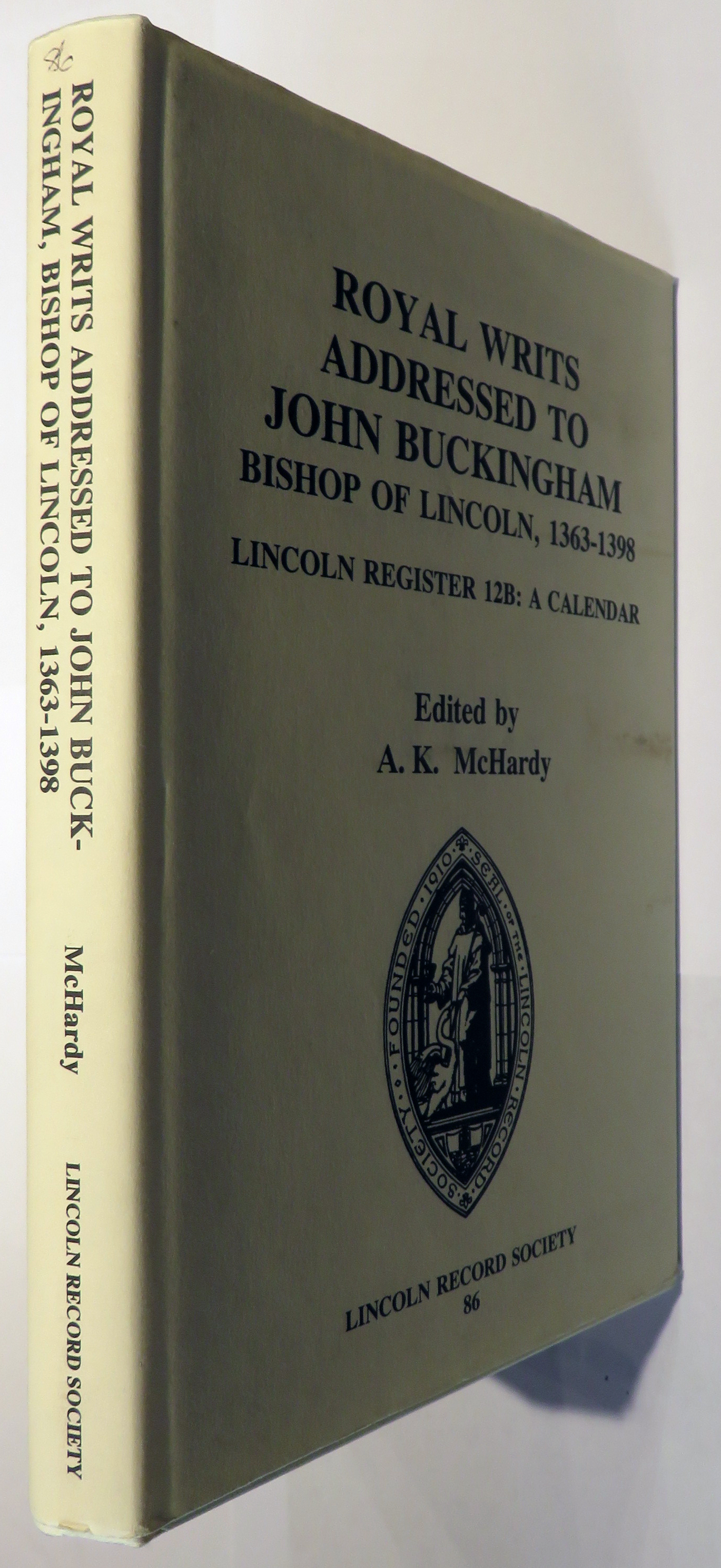 Royal Writs Addressed To John Buckingham Bishop Of Lincoln 1363-1398 Lincoln Register 12B; A Calendar. The Publications Of Lincoln Record Society Volume 86