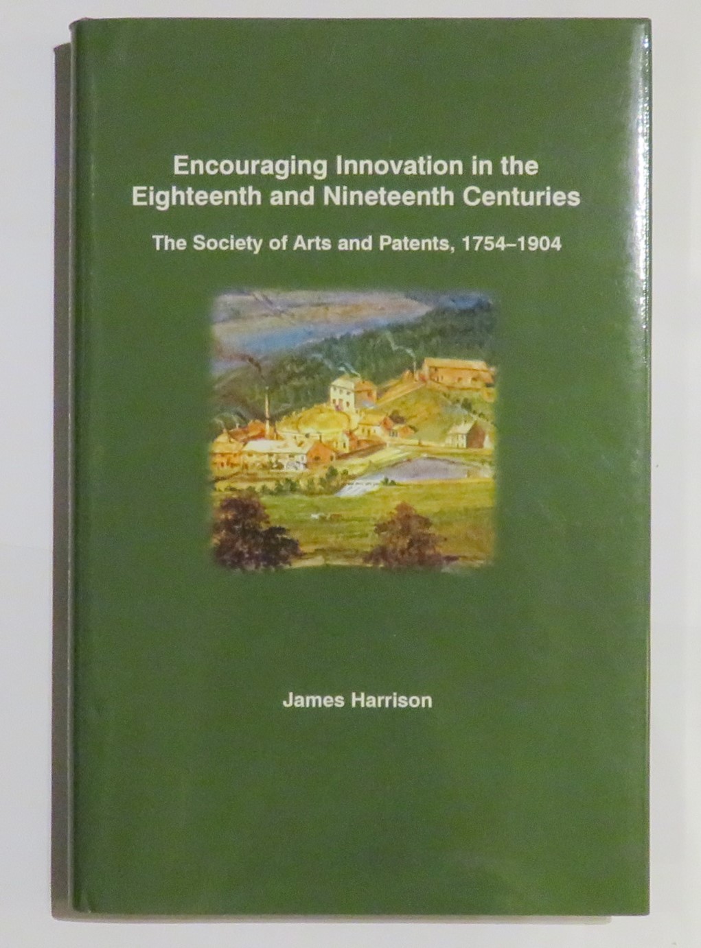 Encouraging Innovation in the Eighteenth and Nineteenth Centuries: The Society of Arts and Patents, 1754 - 1904