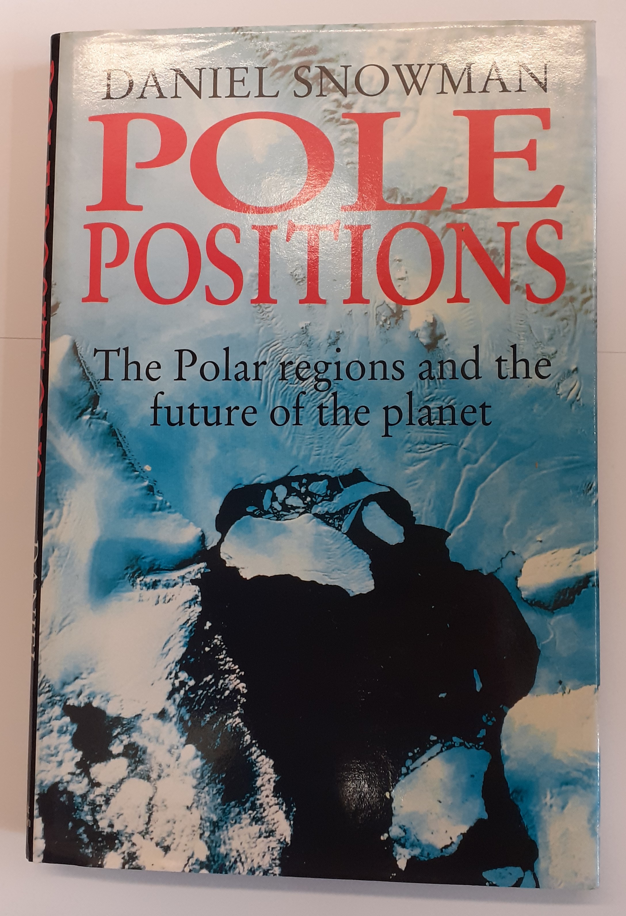 Pole Positions the Polar Regions and the Future of the Planet