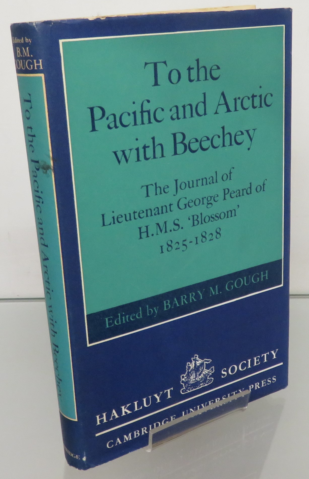 To the Pacific and Arctic with Beechey: The Journal of Lieutenant Goerge Peard of H.M.S. 'Blossom' 1825-1828