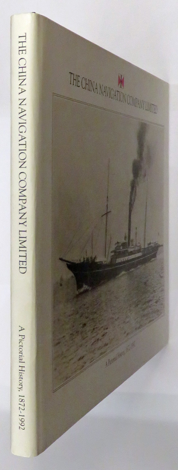 The China Navigation Company Limited A Pictorial History 1872-1992