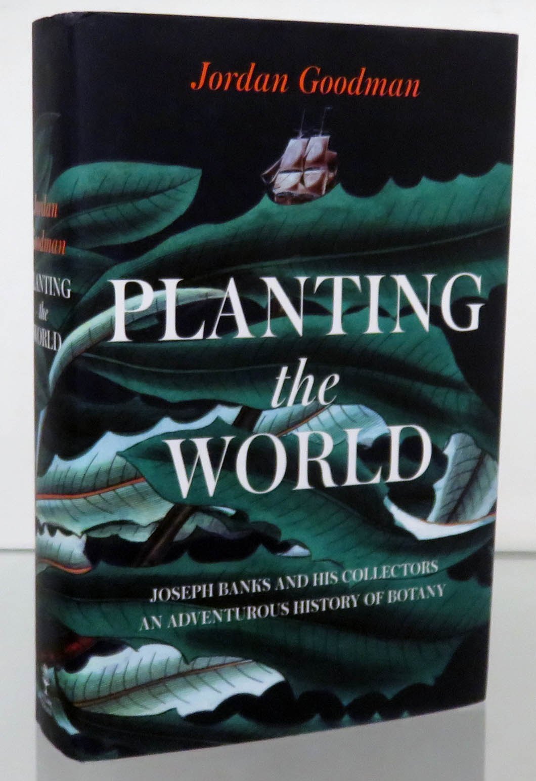 Planting The World. Joseph Banks And His Collectors. An Adventurous History Of Botany 