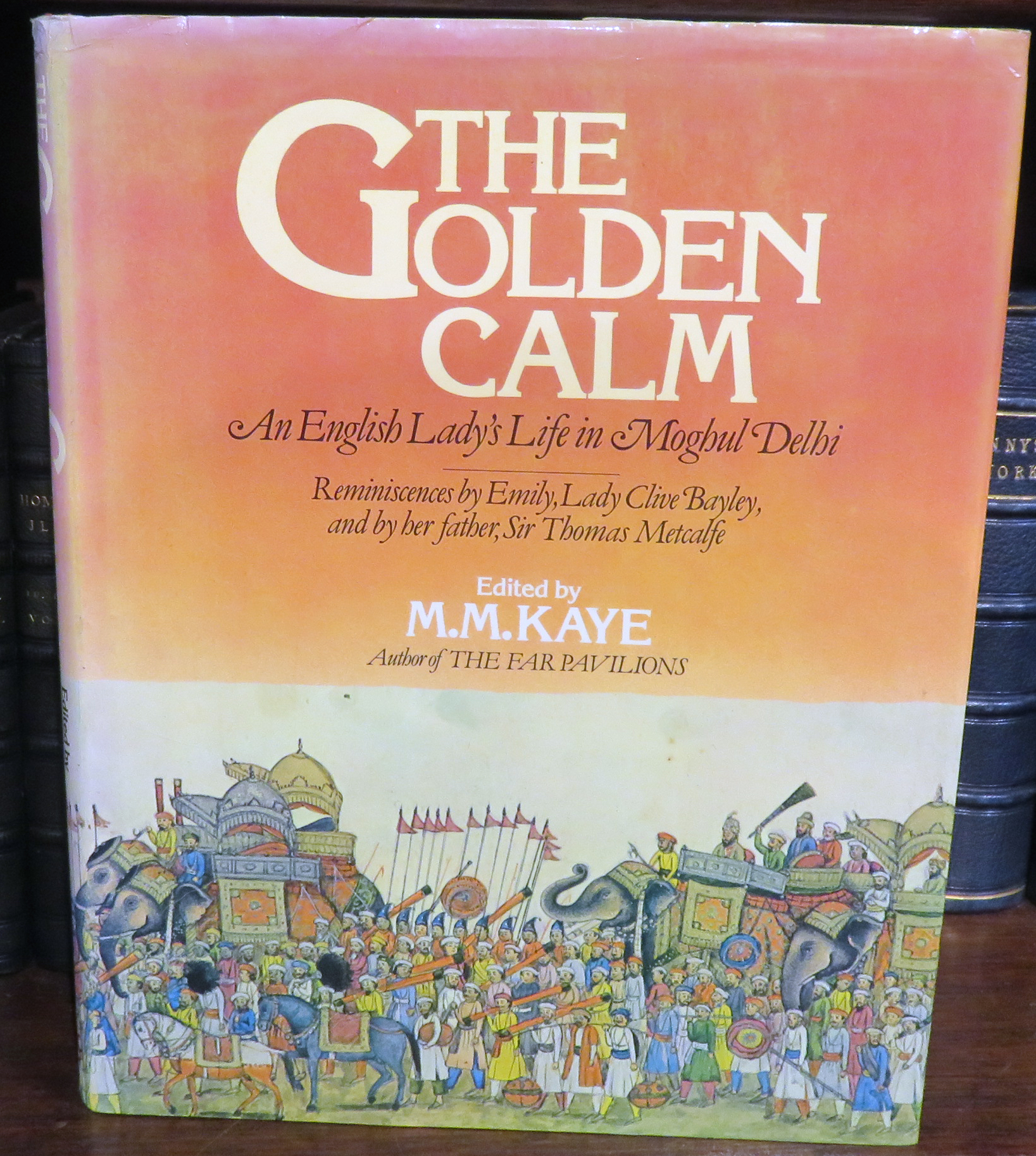The Golden Calm. An English Lady's Life in Moghul Delhi 