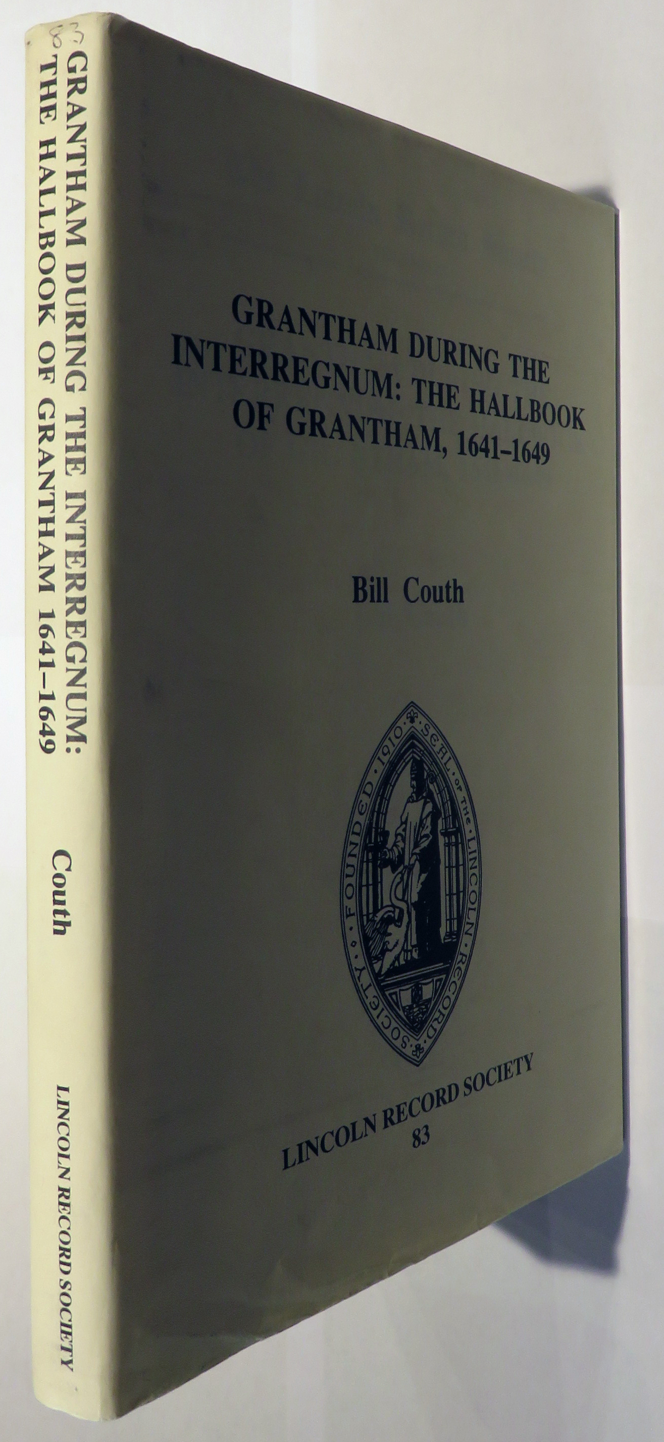 Grantham During The Interregnum: The Hallbook Of Grantham, 1641-1649. The Publications of The Lincoln Record Society, Volume 83
