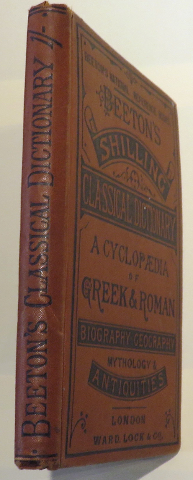 Beeton's Classical Dictionary. A Cyclopedia of Greek And Roman Biography, Geography, Mythology And Antiquities 