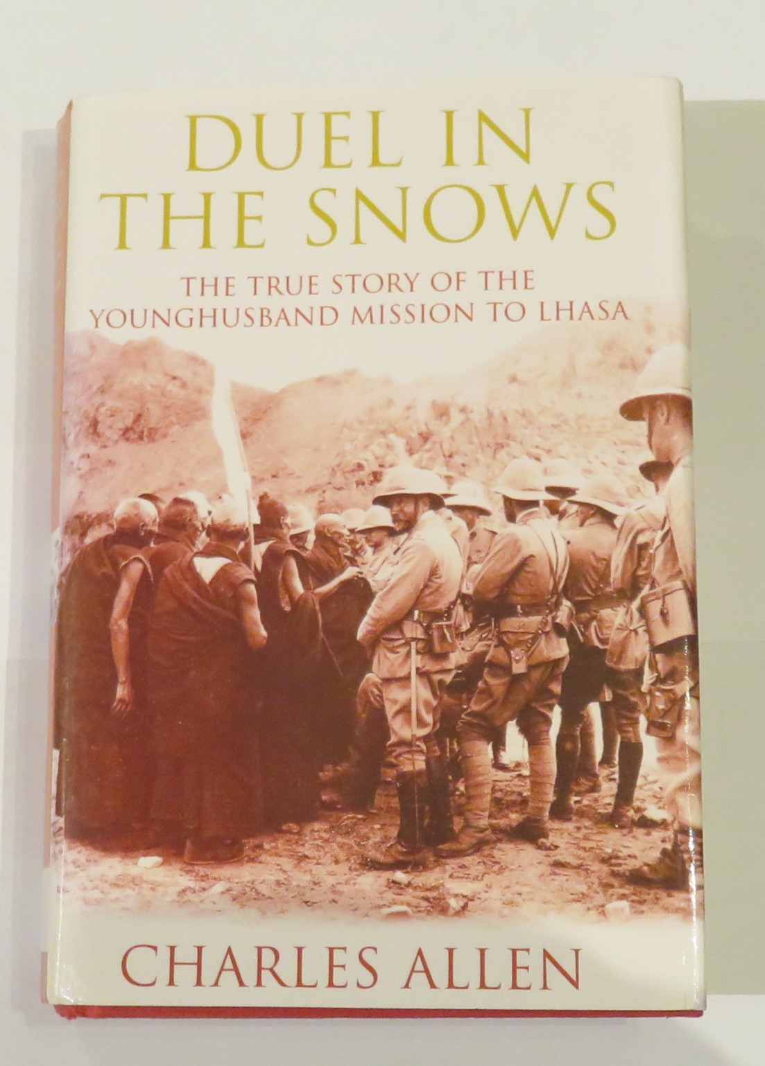Duel in the Snows: The True Story of the Younghusband Mission to Lhasa
