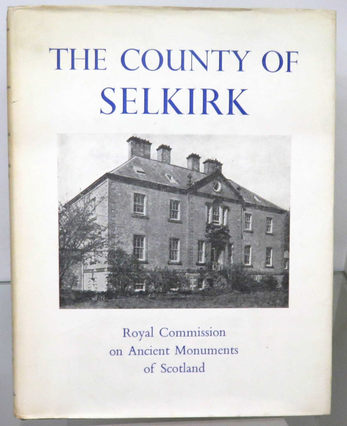 An Inventory Of The Ancient And Historical Monuments Of Selkirkshire With The Fifteenth Report Of The Commission 