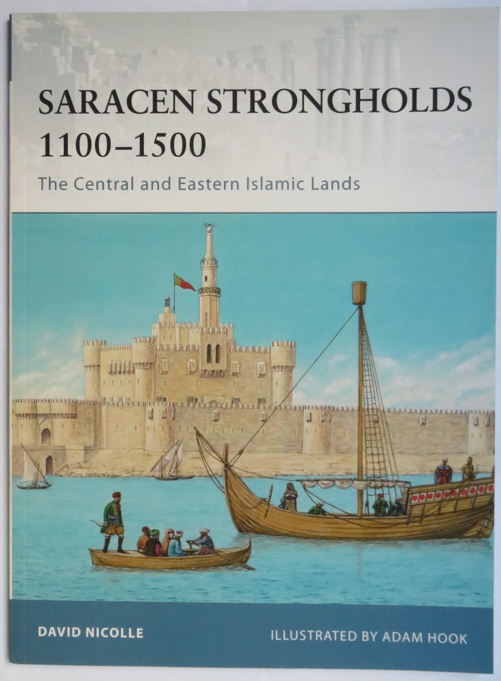 Fortress 87 Saracen Strongholds 1100-1500 The Central and Eastern Islamic Lands