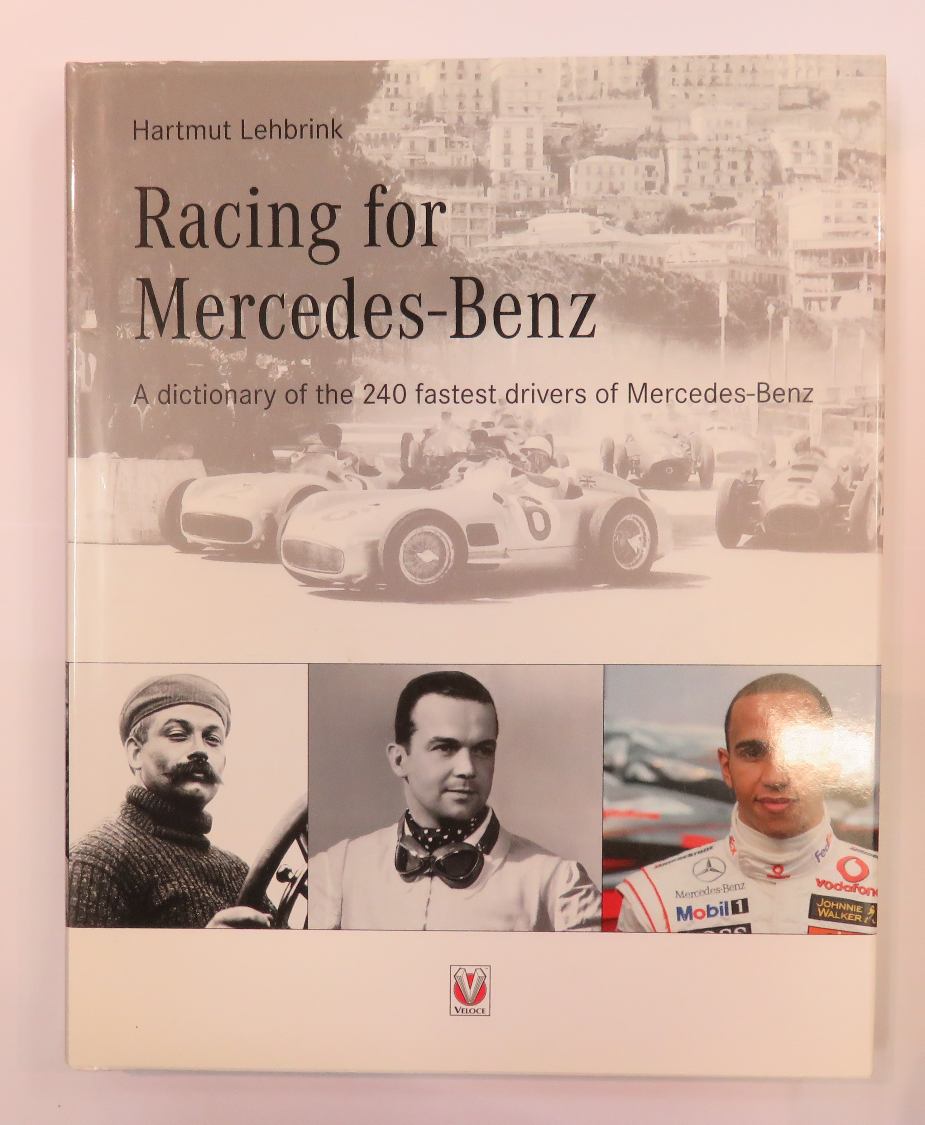Racing for Mercedes-Benz: A Dictionary of the 240 Fastest Drivers of Mercedes-Benz