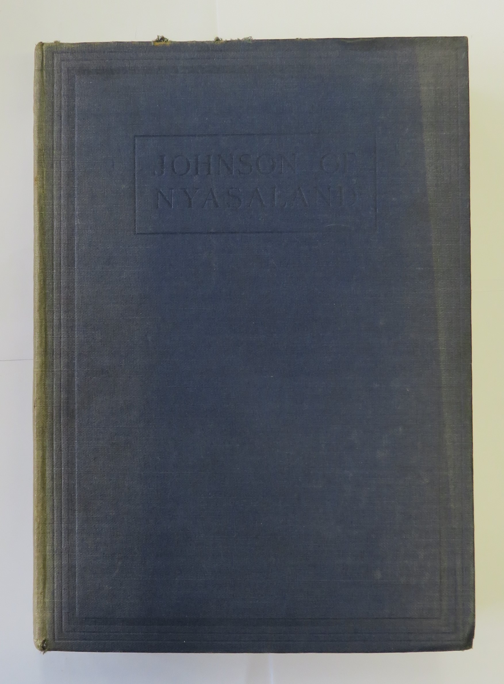 Johnson of Nyasaland a Study of the Life and Work of William Percival Johnson, D.D. Archdeacon of Nyasa, Missionary Pioneer 1876-1928