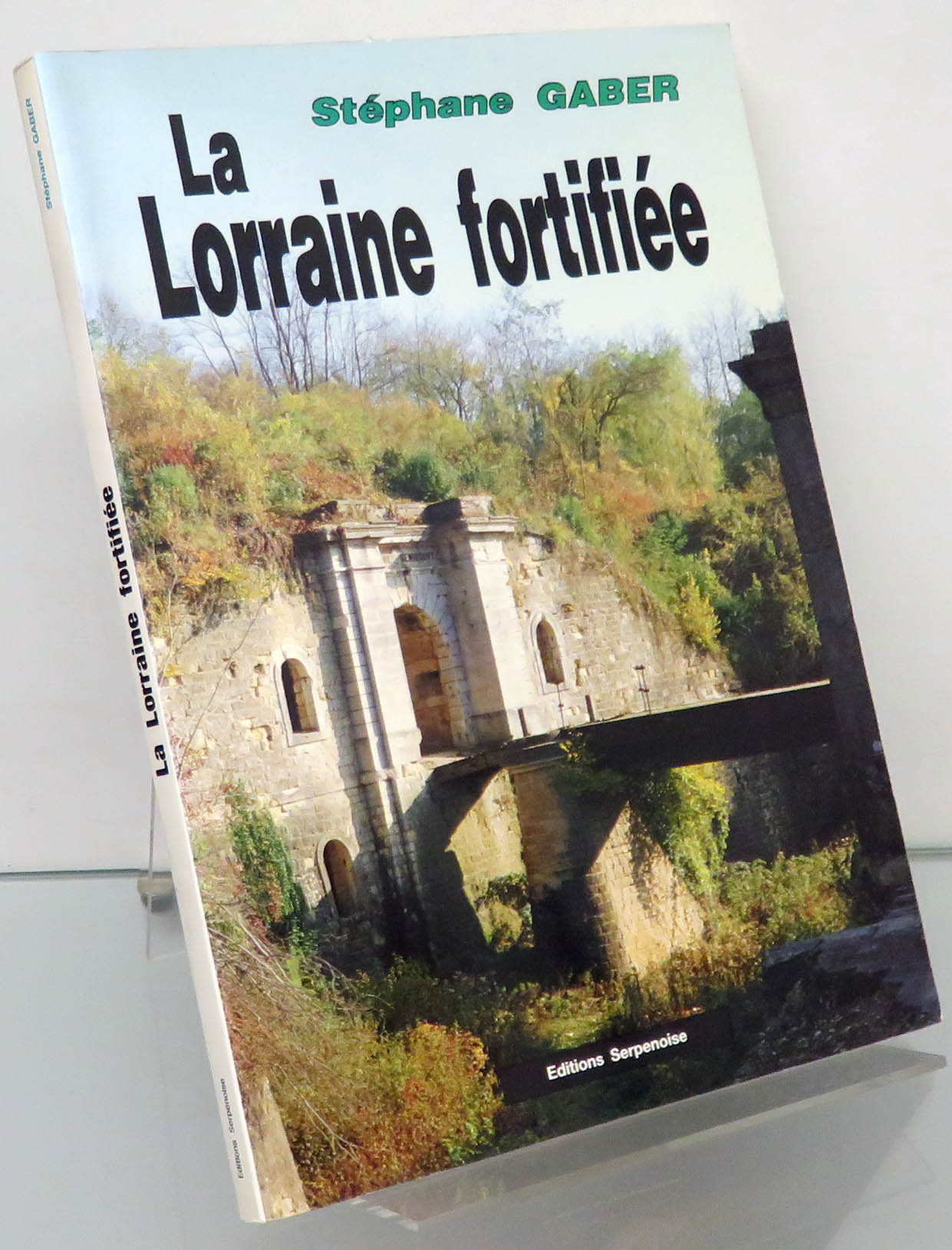 La Lorraine fortifiee 1870-1940 De Sere de Riviers a Maginot 