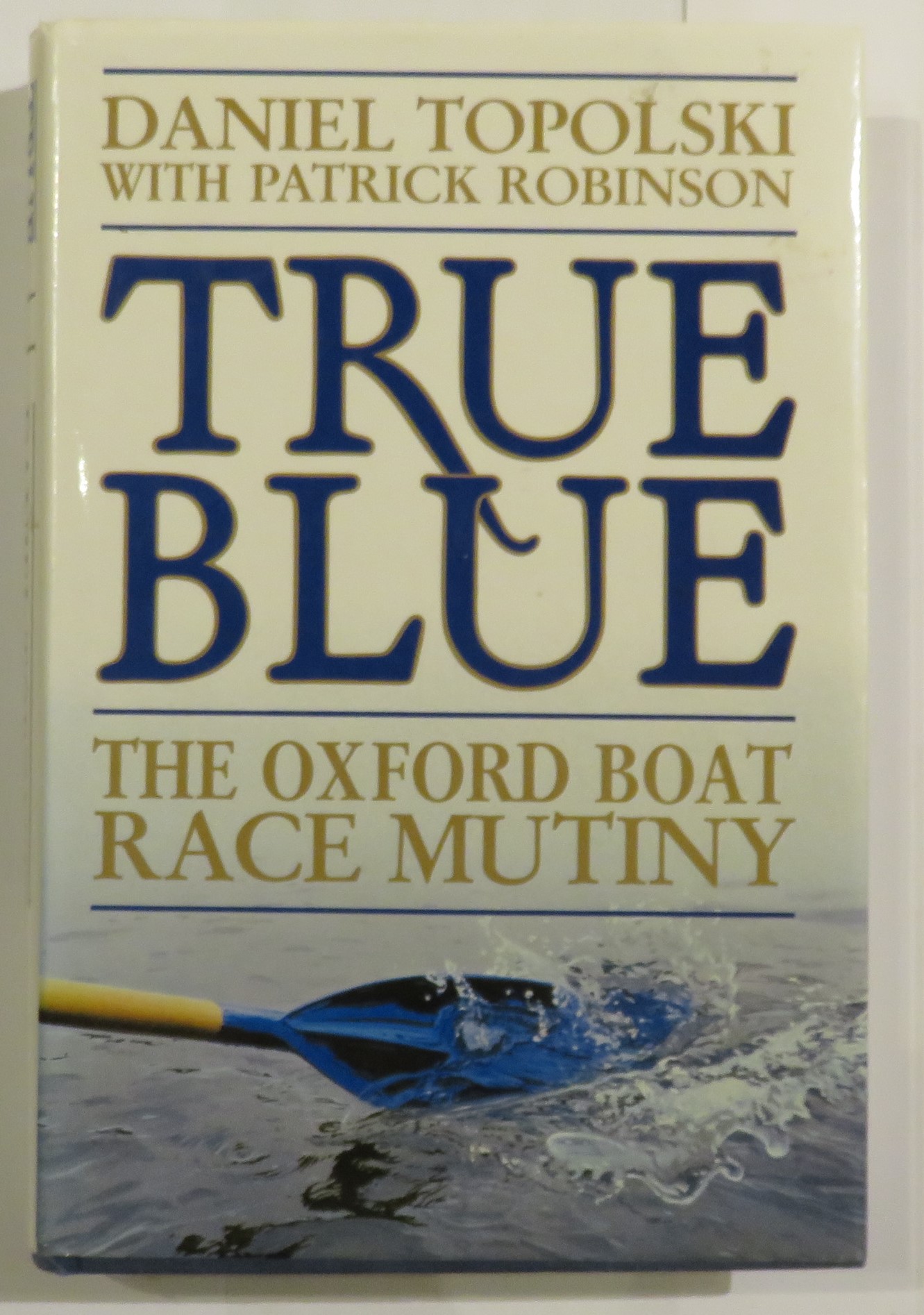 True Blue: The Oxford Boat Race Mutiny