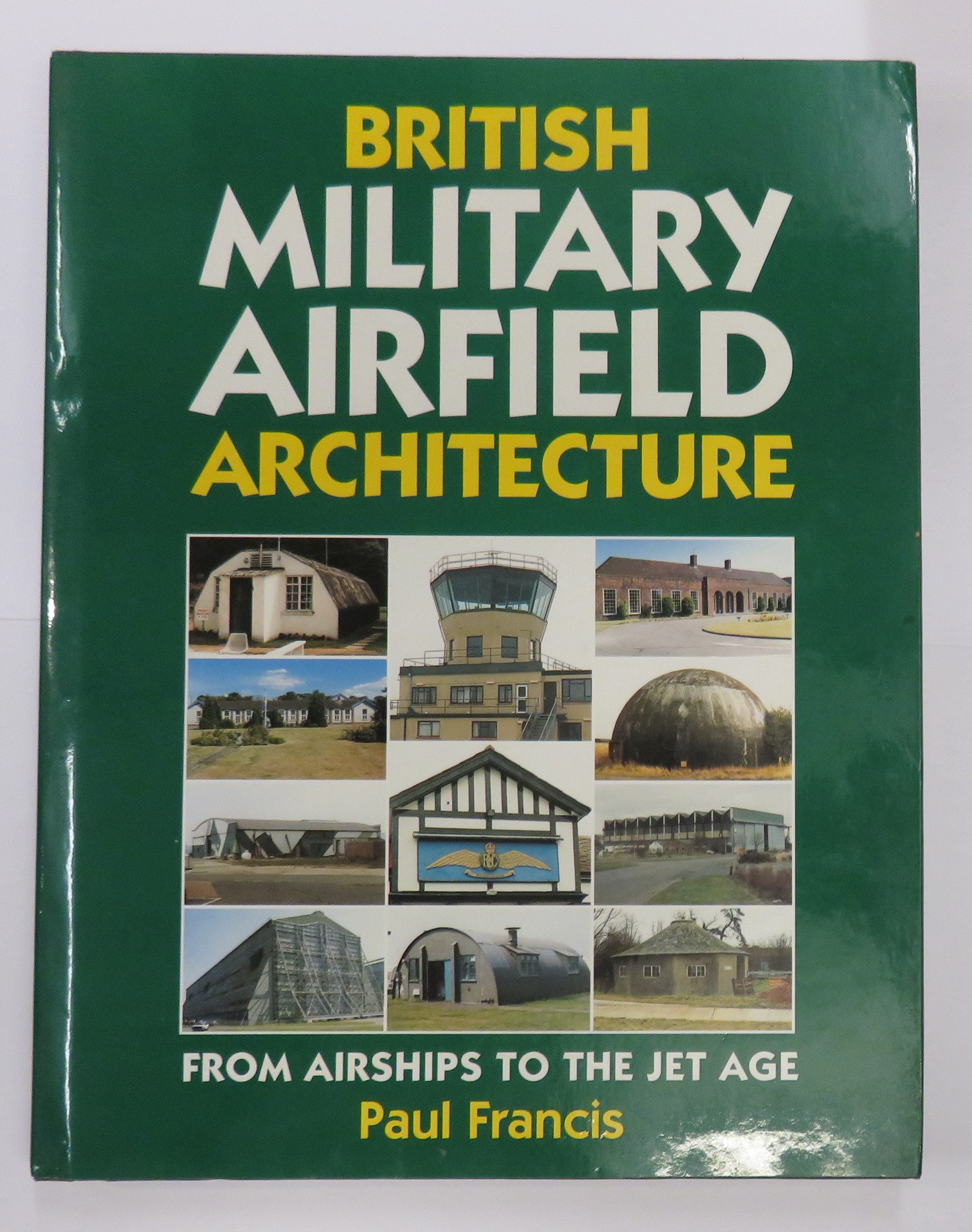 British Military Airfield Architecture From Airships To The Jet Age 