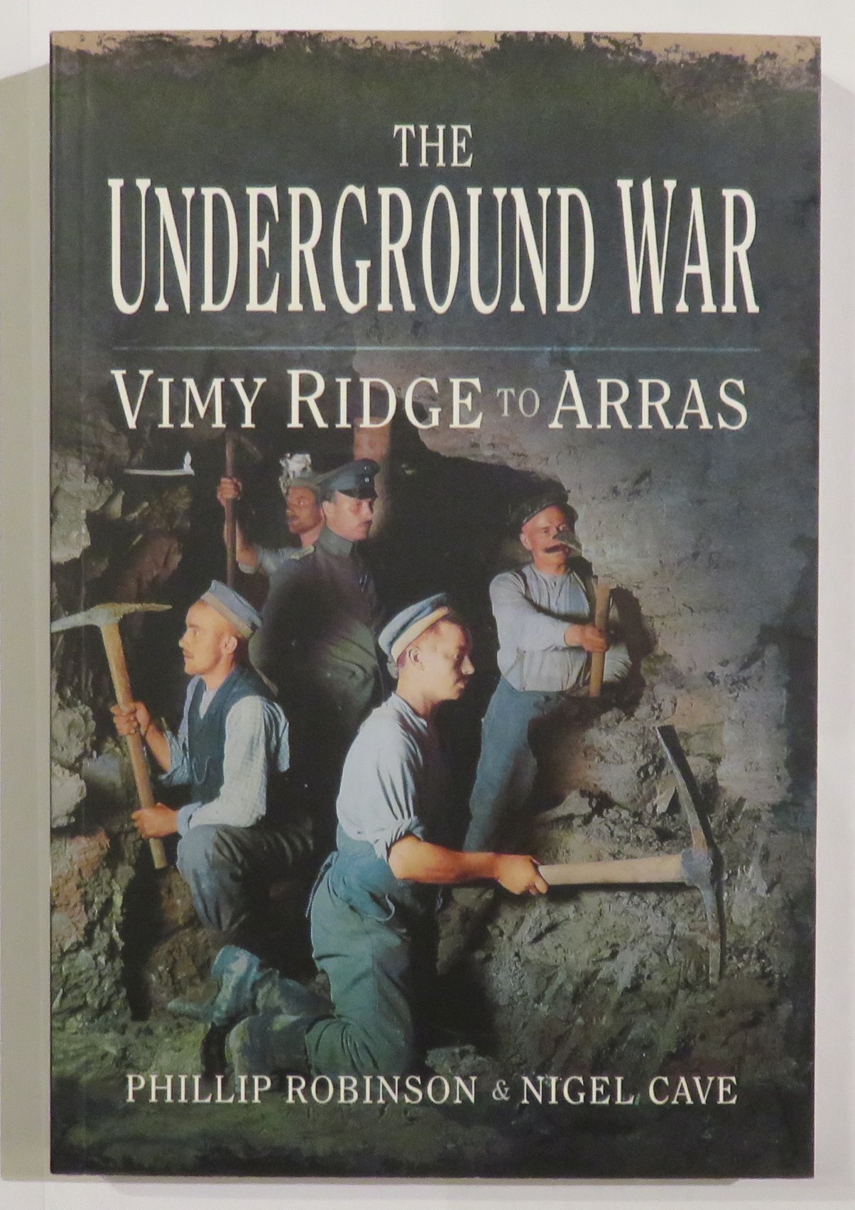 The Underground War: Vimy Ridge to Arras