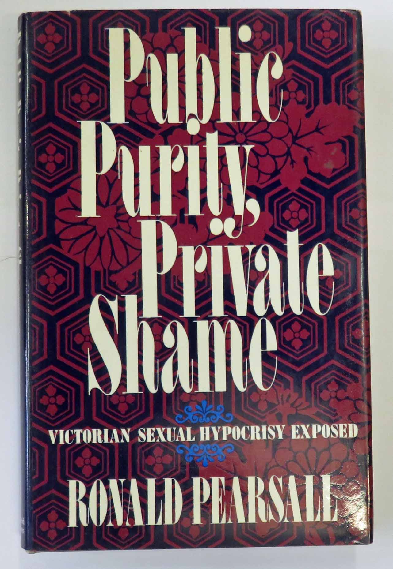 Public Purity, Private Shame. Victorian Sexual Hypocrisy Exposed  