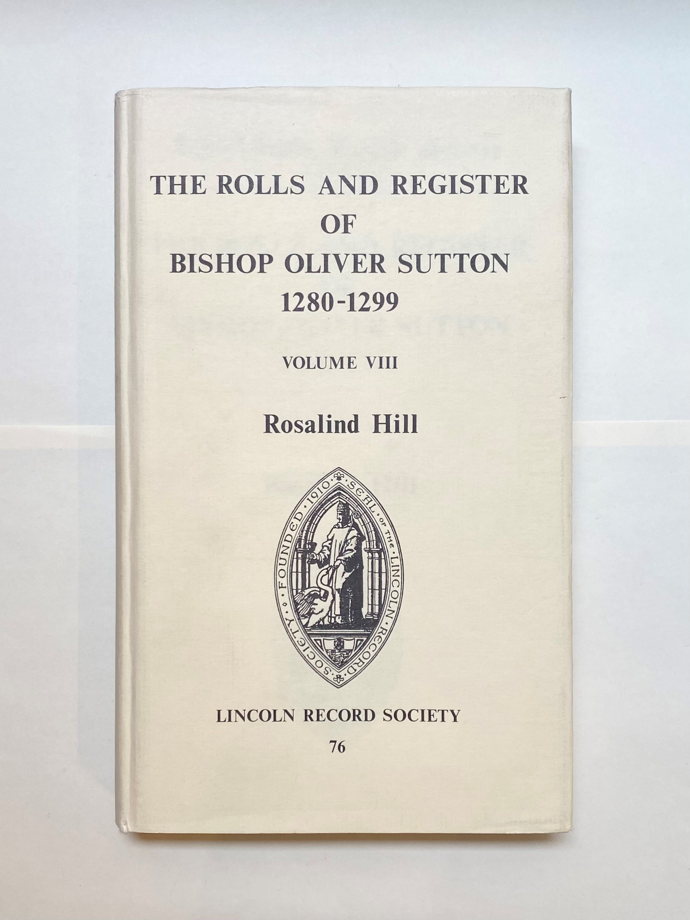The Lincoln Record Society Volume 76: The Rolls and Register of Bishop Oliver Sutton 1280-1299 Volume VIII