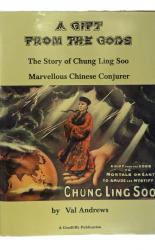 A Gift From the Gods. The Story of Chung Ling Soo Marvellous Chinese Conjurer