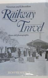 Victorian and Edwardian Railway Travel from Old Photographs
