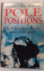Pole Positions the Polar Regions and the Future of the Planet