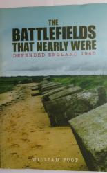 The Battlefields That Nearly Were: Defended England 1940