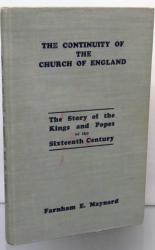 The Continuity Of The Church Of England. The Story of the Kings and Popes of the Sixteenth Century 