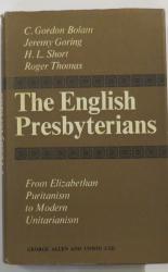 The English Presbyterians: From Elizabethan Puritanism to Modern Unitarianism