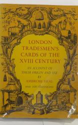 London Tradesmen's Cards of the XVIII Century: An Account of their Origin and Use