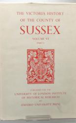 The Victoria History Of The Counties Of England. A History Of Sussex Volume VI Part I 