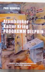 Atombunker Kalter Krieg Programm Delphin, Auf den Spuren der Bunkerbauten fur den Kalten Krieg 