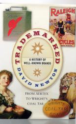 Trademarked. A History Of Well-Known Brands From Aertex To Wright's Coal Tar 