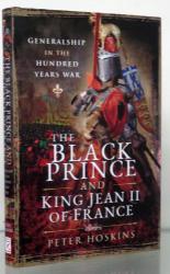 The Black Prince And King Jean II Of France. Generalship In The Hundred Years War 