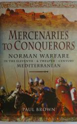 Mercenaries to Conquerors: Norman Warfare in the Eleventh & Twelfth Century Mediterranean
