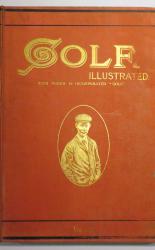 The Golf Illustrated With Which Is Incorporated Golf. Volume VIII. From April 5 to June 28, 1901