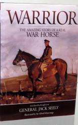 Warrior The Amazing Story Of A Real War Horse 