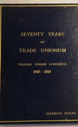 Seventy Years Of Trade Unionism 1868-1938