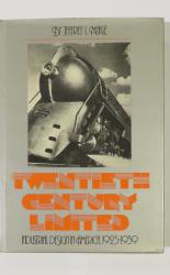 Twentieth Century Limited: Industrial Design in America, 1925-1939