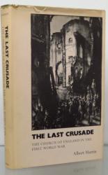 The Last Crusade. The Church of England In The First World War 