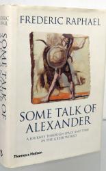 Some Talk Of Alexander. A Journey Through Space And Time In The Greek World 