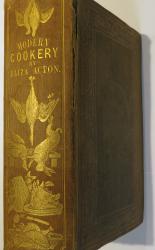 Modern Cookery In All Its Branches; Reduced To A System of Easy Practice, For The Use Of Private Families. In A Series Of Practical, Which Have Been Strictly Tested, And Are Given With The Most Minute Exactness.