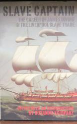 Slave Captian The Career of James Irving in the Liverpool Slave Trade