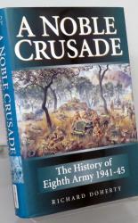 A Noble Crusade. The History Of Eighth Army 1941-45