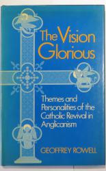 The Vision Glorious. Themes and Personalities of the Catholic Revival in Anglicanism 