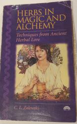 Herbs In Magic And Alchemy: Techniques from Ancient Herbal Lore