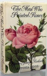 The Man Who Painted Roses. The Story of Pierre-Joseph Redoute 